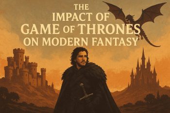 The Impact of Game of Thrones on Modern Fantasy